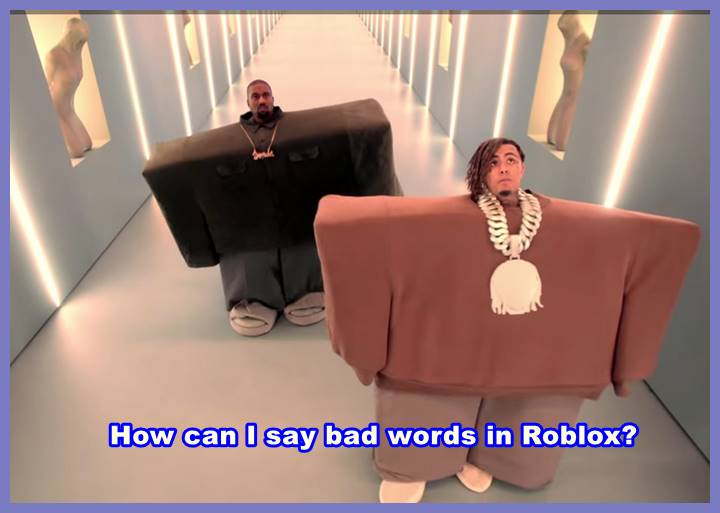 How can I say bad words in Roblox