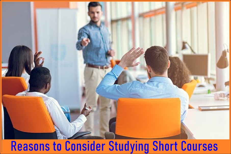 Reasons to Consider Studying Short Courses