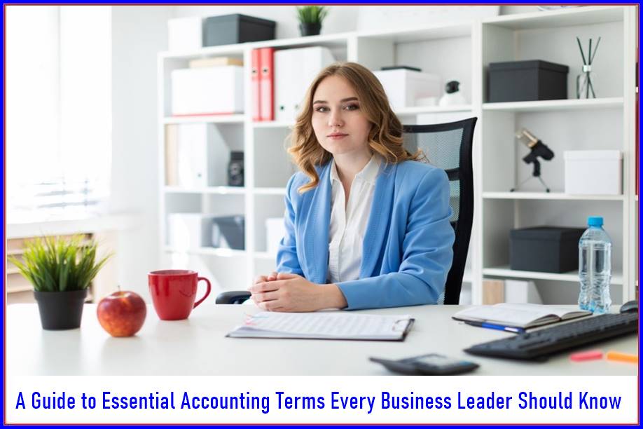 A Guide to Essential Accounting Terms Every Business Leader Should Know