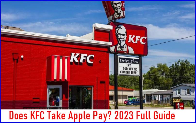 Does KFC Take Apple Pay? 2023 Full Guide