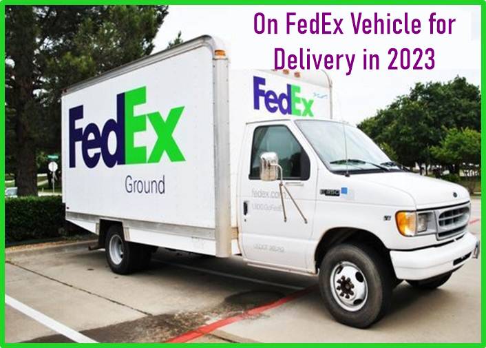 On FedEx Vehicle for Delivery in 2023