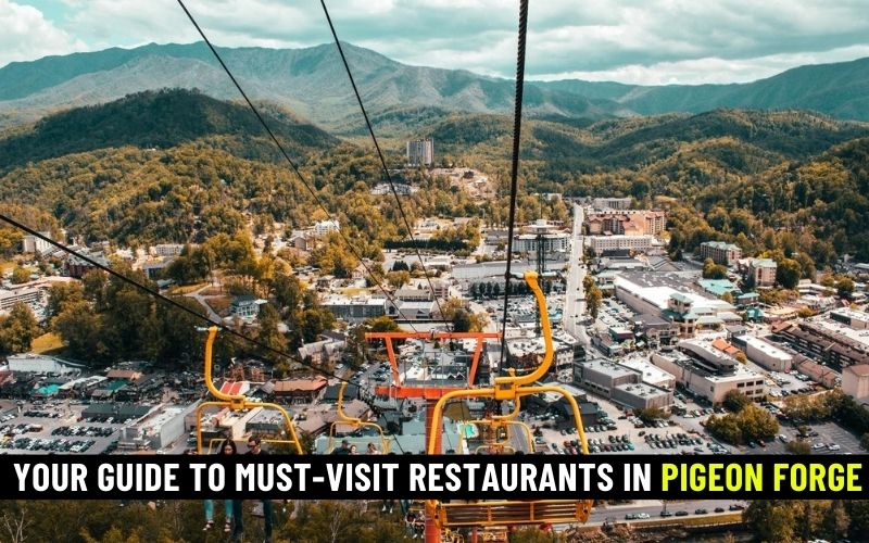 Your Guide To Must-visit Restaurants In Pigeon Forge