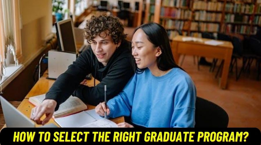 10 Tips for Selecting the Right Graduate Program for Yourself